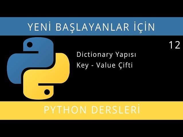 Yeni Başlayanlar İçin Python (3.7.3 - 3.8.0) - Ders 12 - Dictionary(Sözlük), Key - Value Çifti