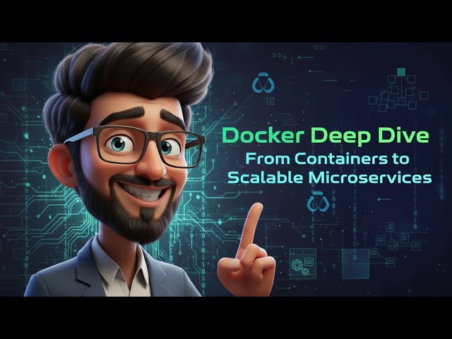 Docker Deep Dive From Containers to Scalable Microservices