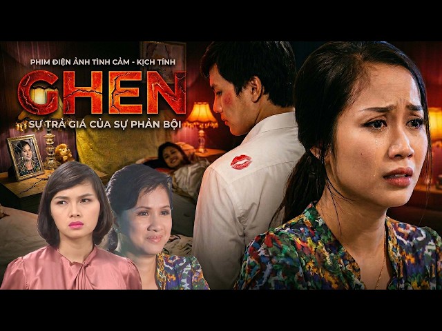 Phim Lẻ Việt Nam Hay Nhất | Ghen - Full 4K | Phim Tâm Lý Xã Hội Việt Nam Mới Nhất