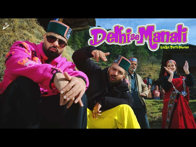 DELHI SE MANALI (LADKA TERA DIWANA) | BADSHAH X SIRAZEE X MANJU NAUTIYAL | (Official Music Video)