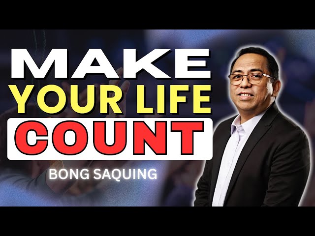 How to Make Your Life Count: Follow Jesus' Example | Bong Saquing