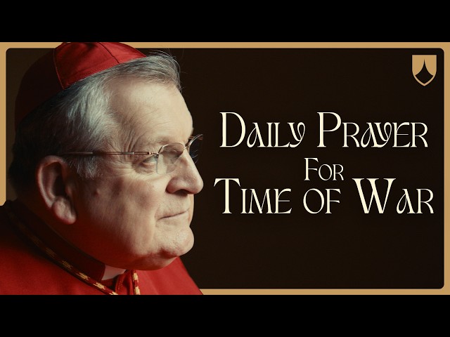 Daily Prayer in Time of War | Cardinal Burke