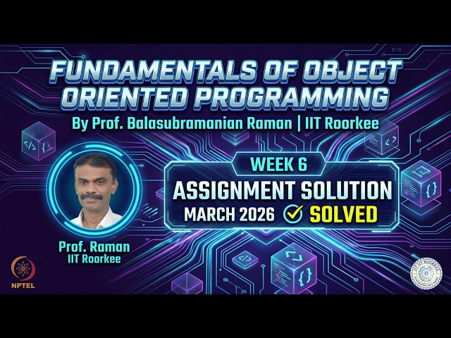 Fundamentals of Object Oriented Programming: Week 6 Assignment Solution | March 2026 | IIT Roorkee