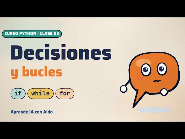 Curso de Python desde cero · Clase 2: if, while y for (decisiones y bucles)