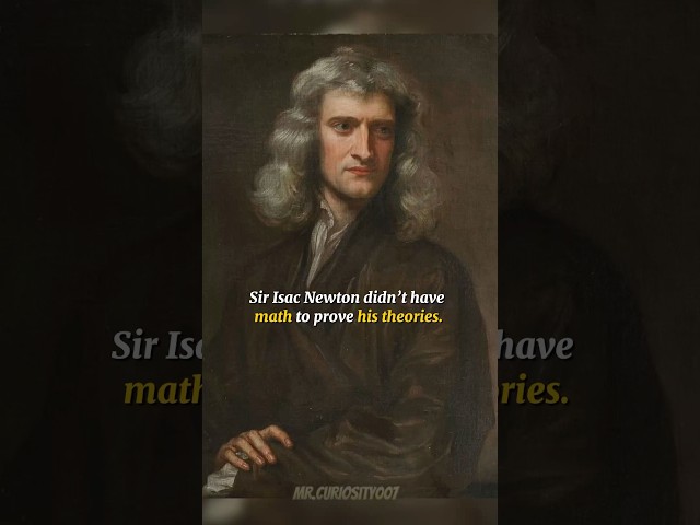 Sir Isaac Newton INVENTED Math(Calculus)to Prove His Theories! #newton #space #universe