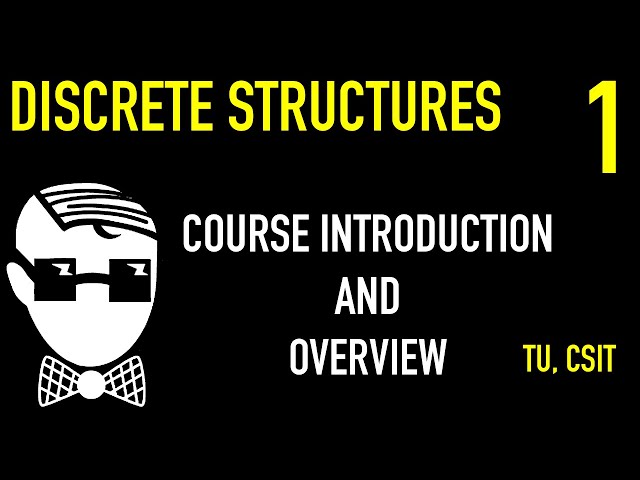 Introduction To The Course | Lecture 1 | Discrete Structures | CSIT, TU