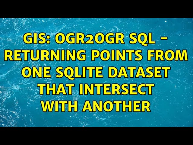 GIS: ogr2ogr sql - returning points from one sqlite dataset that intersect with another