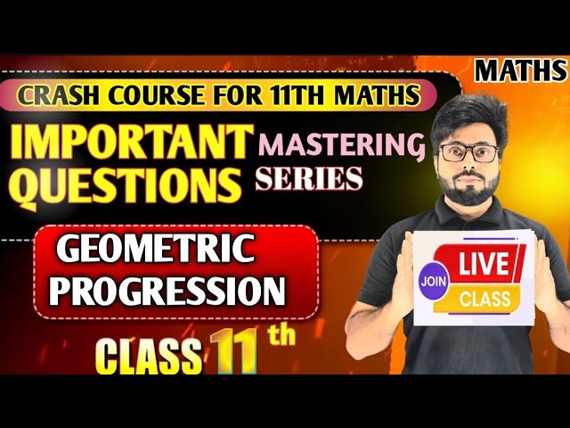 Class 11 Maths LIVE | Geometric Progression (GP) | Important NCERT Questions | Exam Special