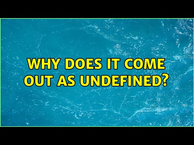 Why does it come out as undefined? (4 Solutions!!)