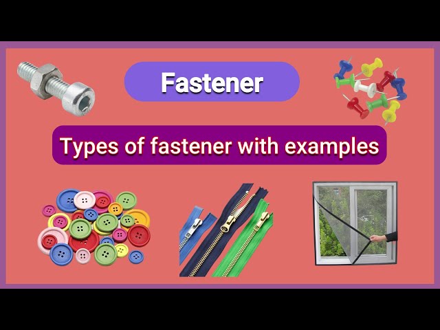 Fastener -Types of fastener with examples
