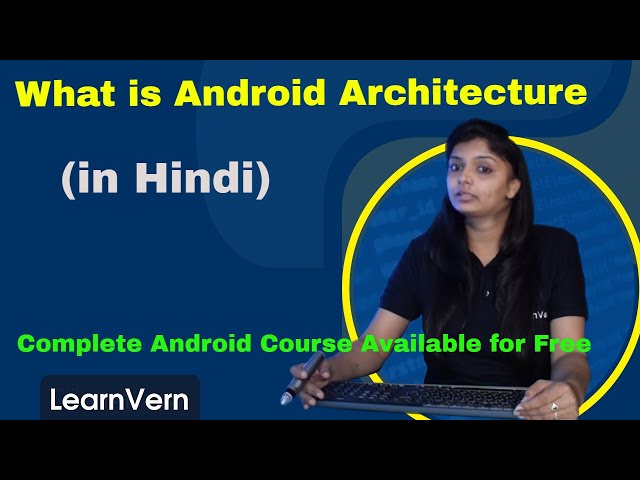 What is Android Architecture? Learn Android Architecture Components | Full Video in Hindi
