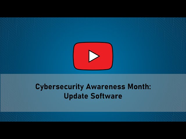 Cybersecurity Awareness Month: Update Software