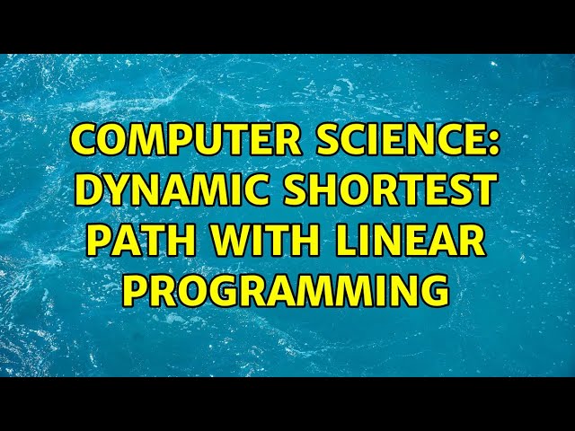 Computer Science: Dynamic Shortest Path with Linear Programming (2 Solutions!!)