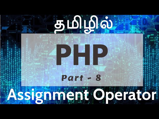 PHP  in Tamil | By Guhan Ganesan | Assignment Operator | PHP Training in Chennai |   Payilagam