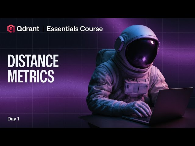 Qdrant Essentials | Finding Vector Similarity with Distance Metrics