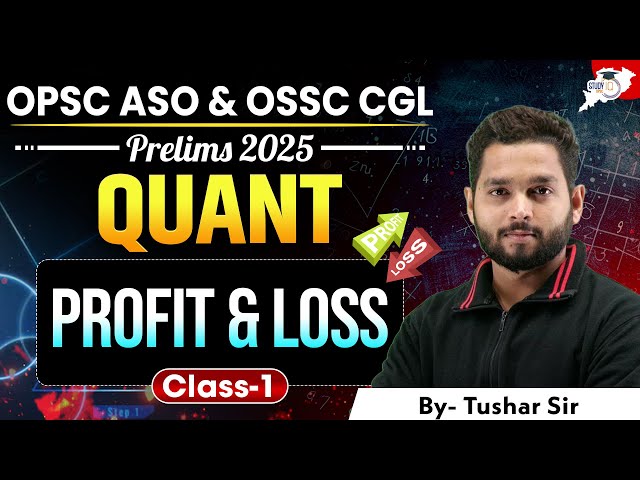 Profit & Loss Made Easy | OPSC ASO & OSSC CGL Prelims 2025 | Quant Class 1 | By Tushar Sir