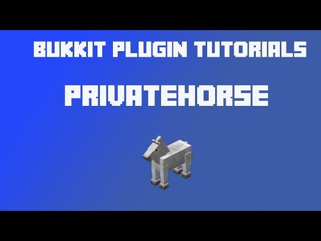 Bukkit Plugin Tutorials- Privatehorse