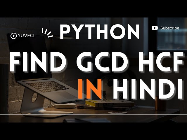 29 Find GCD HCF of two numbers in python Via Loops in Hindi