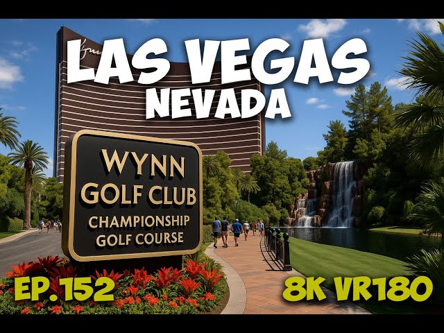 Ep.152 Las Vegas Nevada – Championship Golf Hidden Behind Wynn Resort 8K VR180 3D Travel