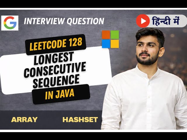LeetCode 128 | Longest Consecutive Sequence | HashSet | Java | Hindi Explanation