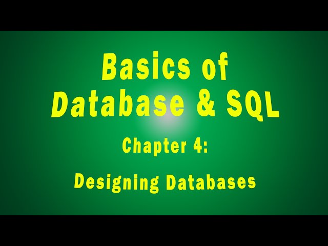 Chapter 4 - Designing Databases