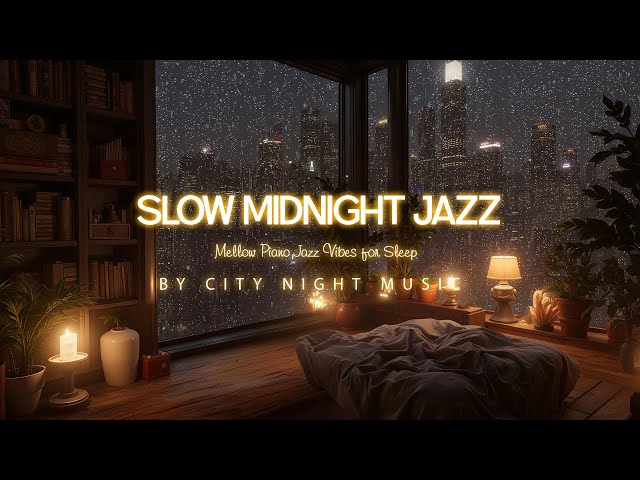 Soft Warm Midnight Jazz Music by the Rainy Window & Soothing Piano Jazz for Calm, Sleep and Chillout