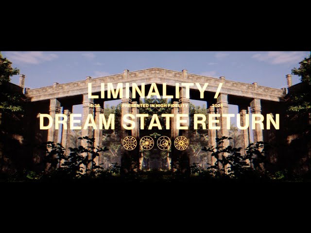 Liminality / Dream State Return