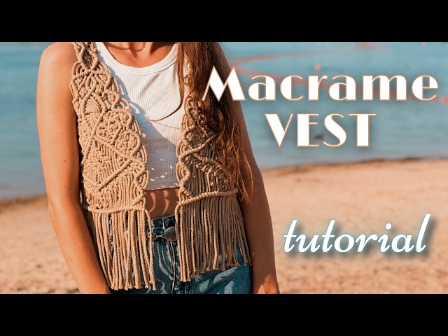 DIY Macrame Vest Tutorial | Easy Boho Macrame Vest with Fringe