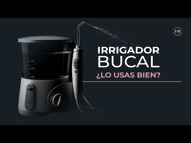 ¿CÓMO UTILIZAR EL IRRIGADOR DENTAL CORRECTAMENTE? GUÍA PASO A PASO
