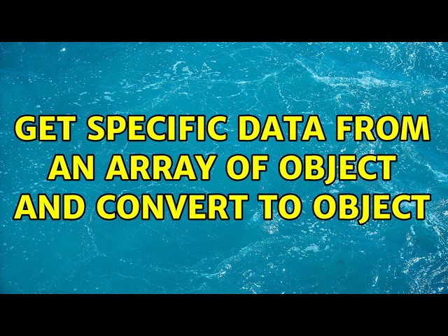 Get specific data from an array of object and convert to object (4 Solutions!!)