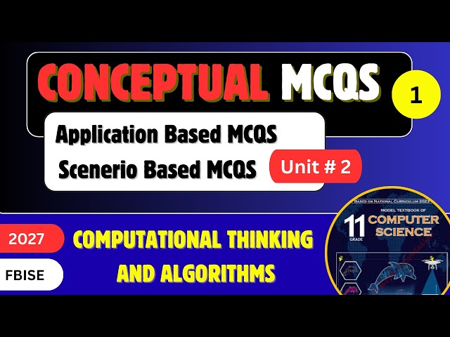 Conceptual Application Based MCQS | Computational Thinking and Algorithms | Unit#2 | CS-11 NBF FBISE