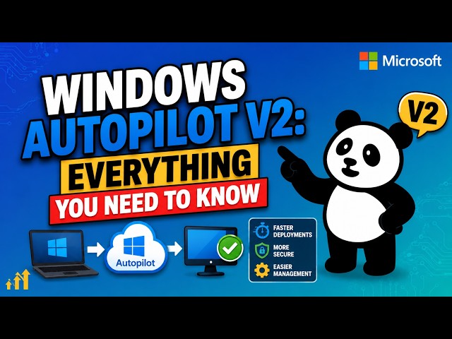 Windows Autopilot V2: Everything You Need to Know