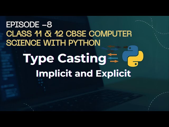 Type conversion in python| Learn Python type casting in 7 minutes! | CLASS 12 CBSE COMPUTER SCIENCE