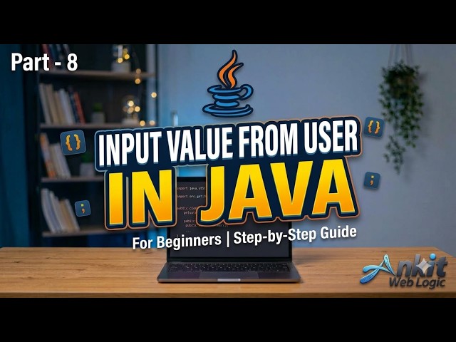 Input Value from User in Java | Part - 8 | Java Tutorial