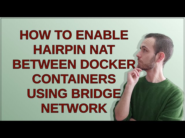 How to enable hairpin NAT between docker containers using bridge network