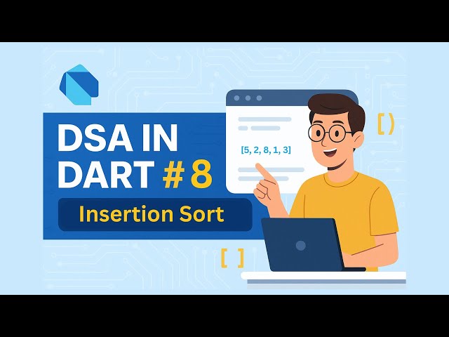 DSA in Dart #9 – Insertion Sort in Dart