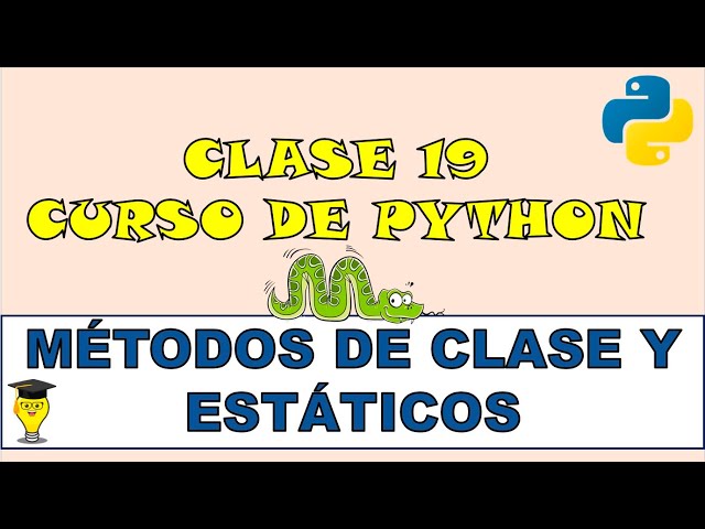 MÉTODOS DE CLASE Y ESTÁTICOS en Python. Curso de Python desde CERO