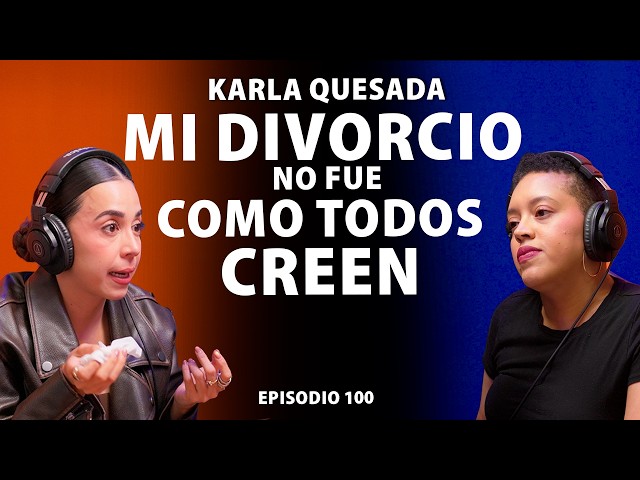 My mom abandoned me when I was 2 months old | Karla Quesada - Ep 100