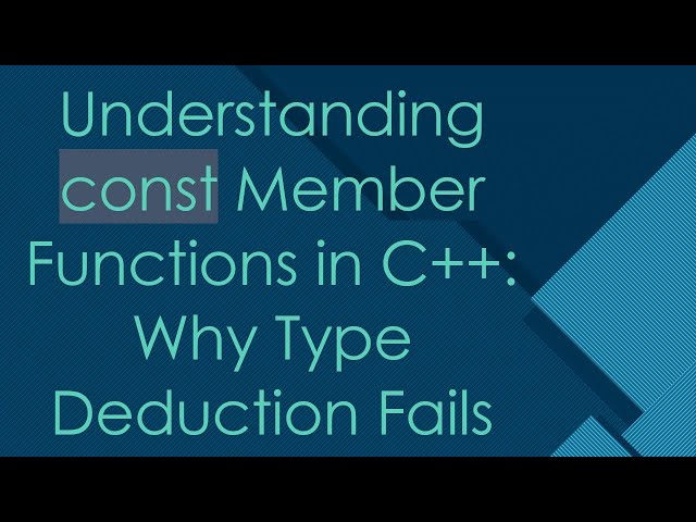 Understanding const Member Functions in C++: Why Type Deduction Fails