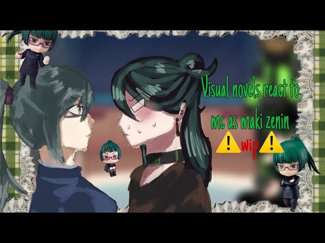 [💚] 2X speed! || WIP ⚠️ || visual novels react to mc as maki zenin || #gachareactions #makizenin #vn