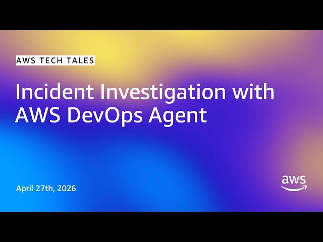 Incident Investigation with AWS DevOps Agent | AWS Tech Tales