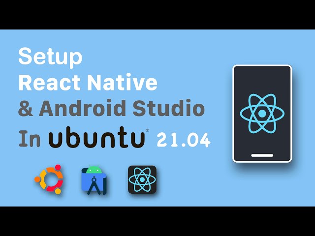 How to install React-Native and Android Studio in Ubuntu 21.04(Full Setup)