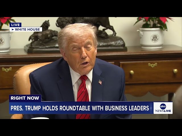 LIVE: President Trump holds roundtable with business leaders at the White House