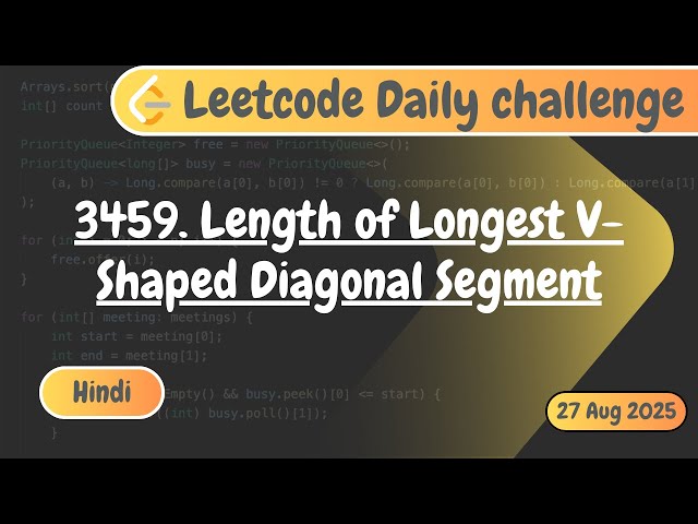 Length of Longest V-Shaped Diagonal Segment | Hindi Explanation | Leetcode 3459 | Leetcode Challenge