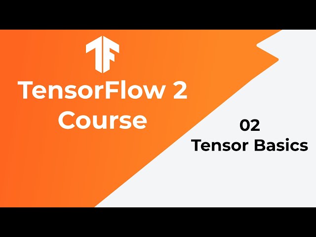 TensorFlow Tutorial 02 - Tensor Basics - Beginner Course