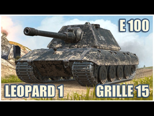 E 100, Grille 15 & Leopard 1 • WoT Blitz Gameplay