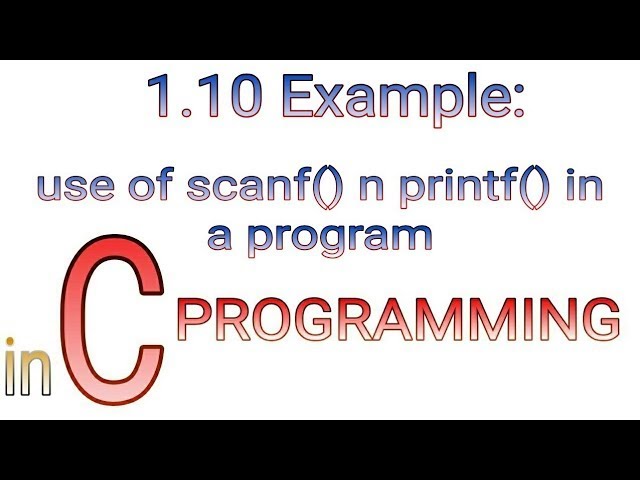 1.10 Example Program Using Scanf and Printf