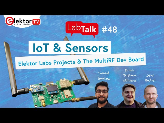 Elektor Lab Talk #48: IoT, Sensors, and the MultiRF Dev Board