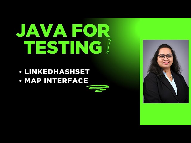 Java For Tester : Session 27 - LinkedHashSet | Map Interface In Java
