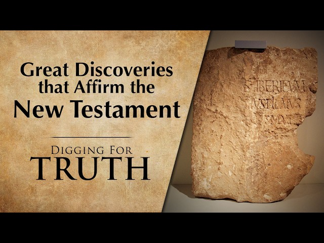Great Discoveries that Affirm the New Testament | Digging for Truth Episode 296